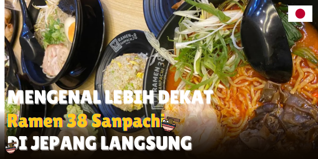 Menyantap Jepang di Tengah Kota Pengalaman Kuliner di Ramen 38 Sanpachi